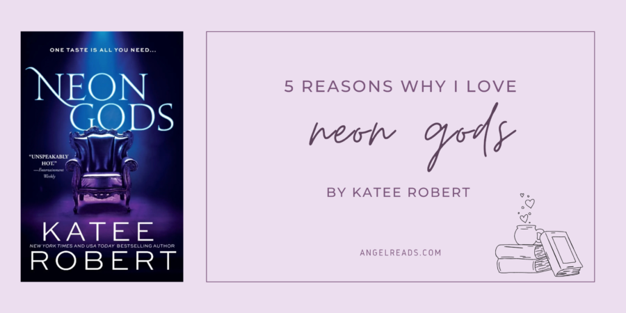 5 Reasons Why I Love Neon Gods by Katee Robert