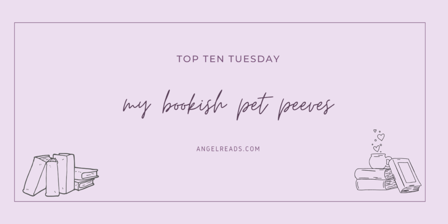 Bookish Pet Peeves | Top Ten Tuesday