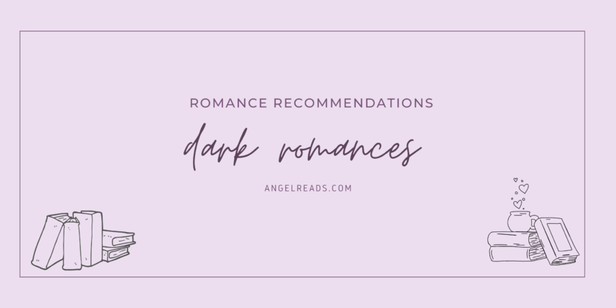 Romance Recs: Dark Romances