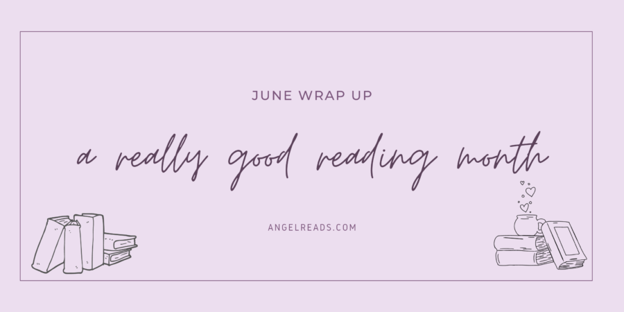 A Really Good Reading Month | June Wrap Up