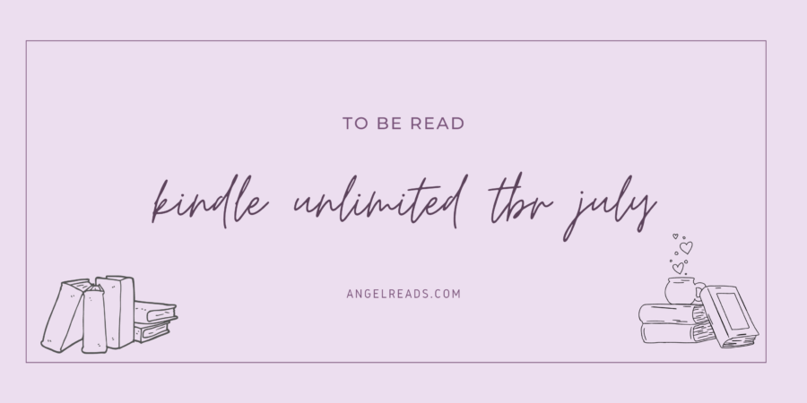 Kindle Unlimited TBR | July 2022