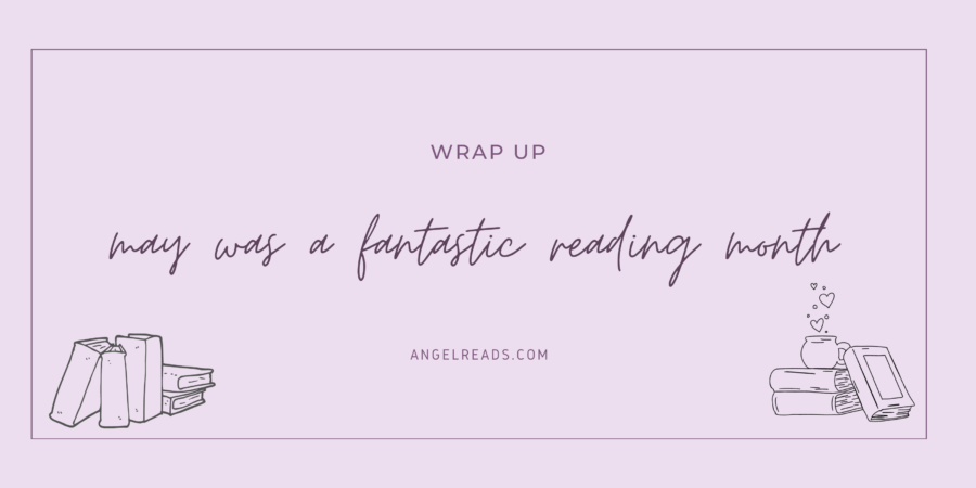 A Fantastic Reading Month | May Wrap Up