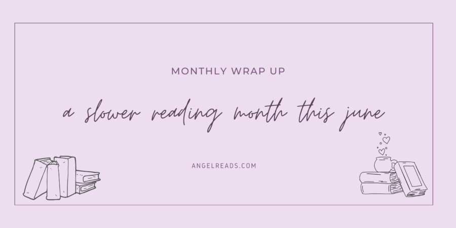 A Slower Reading Month | June Wrap Up