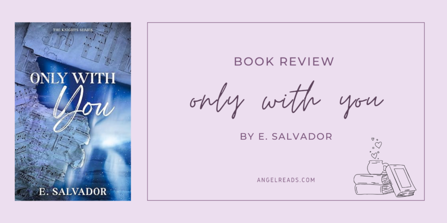 Only With You by E. Salvador | ARC Book Review